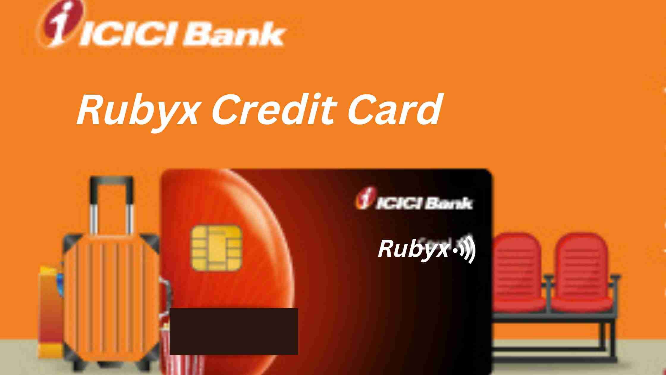ICICI Bank Rubyx Credit Card Eligibility and Benefits